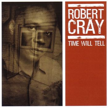 Robert Cray - Time Will Tell
