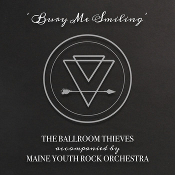 The Ballroom Thieves - Bury Me Smiling