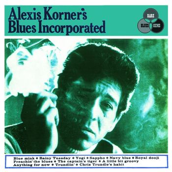 Alexis Korner's Blues Incorporated - Alexis Korner's Blues Incorporated (Expanded Edition;2006 Remastered Version)