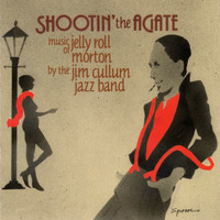 The Jim Cullum Jazz Band - Shootin' the Agate: Music of Jelly Roll Morton