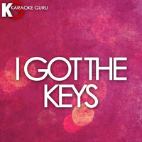 Karaoke Guru - I Got The Keys (Originally Performed by DJ Khaled feat. Jay Z & Future) [Karaoke Version] - Single