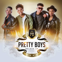 Pretty Boys - Believe Us