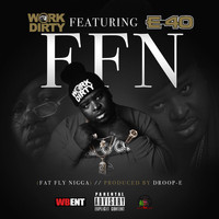 Work Dirty - F.F.N. (Fat Fly Nigga) [feat. E-40] - Single (Explicit)
