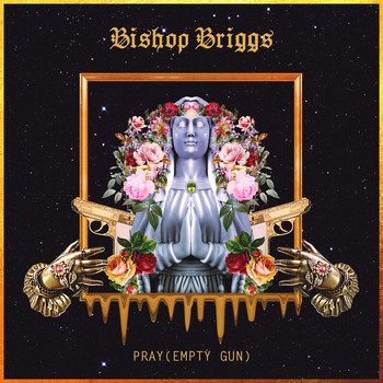 Bishop Briggs - Pray (Empty Gun)