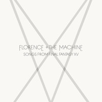 Florence + The Machine - Songs From Final Fantasy XV