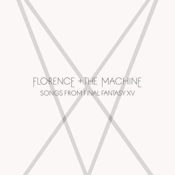 Florence + The Machine - Songs From Final Fantasy XV