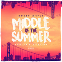 Dusty McFly - Middle of the Summer - Single (Explicit)