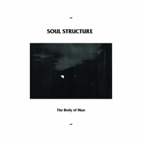 Soul Structure - The Body of Man (Explicit)