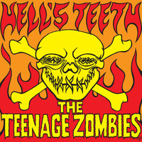 Teenage Zombies - Hells Teeth