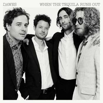 Dawes - When The Tequila Runs Out