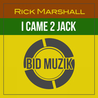 Rick Marshall - I Came 2 Jack (Original Mix)