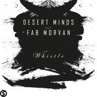 Desert Minds feat. Fab Morvan - Whistle