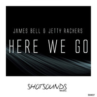 James Bell & Jetty Rachers - Here We Go
