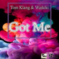 Tom Klang & Waikiki - Got Me
