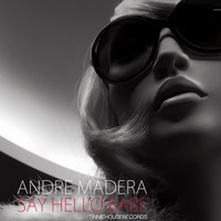 Andre Madera - Say Hello Babe