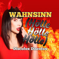 Discofox Discofox - Wahnsinn (Hölle Hölle Hölle)