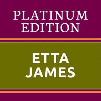 Etta James - Etta James - Platinum Edition (The Greatest Hits Ever!)