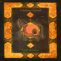 Eddy Mitchell - Fabulous Creature