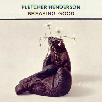 Fletcher Henderson - Breaking Good