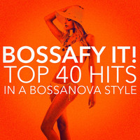 Bossa Nova All-Star Ensemble - Bossafy it ! Top 40 Hits in a Bossanova Style