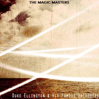 Duke Ellington & His Famous Orchestra - The Magic Masters