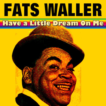Fats Waller - Have a Little Dream On Me (17 Wonderfull Hits And Tracks)