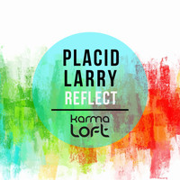 Placid Larry - Reflect