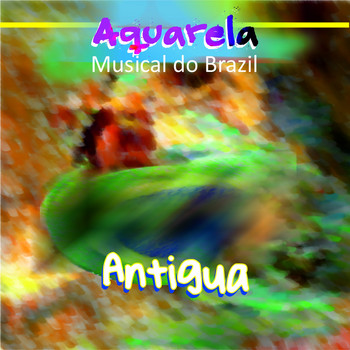 Various Artists - Aquarela Musical do Brazil: Antigua