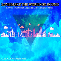 Galaxyano - Love Make the World Go Round (Reprise to Jennifer Lopez & Lin-Manuel Miranda)