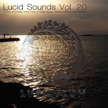 Various Artists - Lucid Sounds, Vol. 20 - A Fine and Deep Sonic Flow of Club House, Electro, Minimal and Techno