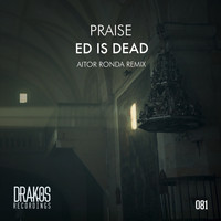Ed is Dead - Praise (Aitor Ronda Remix)