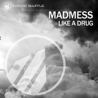 Madmess - Like a Drug