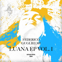 Federico Guglielmi - Luana EP Vol. 1