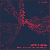 Skryonic - Mind Messin' / Body Moves