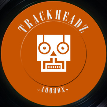 Trackheadz - Nobody