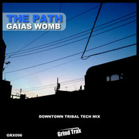 The Path - Gaias Womb (Downtown Tribal Tech Mix)
