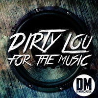 Dirty Lou - For The Music