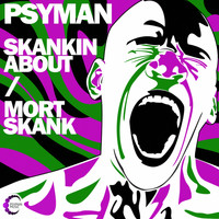 Psyman - Skankin About / Mortskank