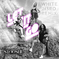 StooShe - Let It Go (White N3rd Remix [Explicit])