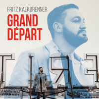 Fritz Kalkbrenner - Grand Départ