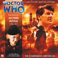 Doctor Who - The Companion Chronicles, Series 1.1: Mother Russia (Unabridged)