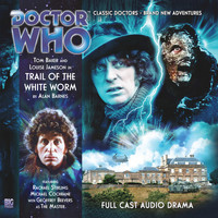 Doctor Who - The 4th Doctor Adventures, Series 1.5: Trail of the White Worm (Unabridged)