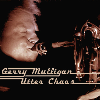 Gerry Mulligan - Utter Chaos