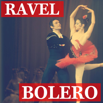 Maurice Ravel - Maurice Ravel - Boléro