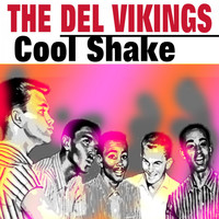 The Del Vikings - Cool Shake