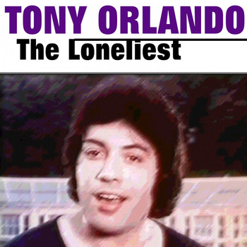 Tony Orlando - The Loneliest