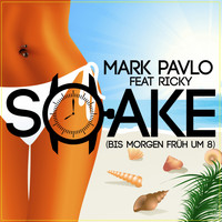 Mark Pavlo feat. Ricky - Shake (Bis morgen früh um 8)