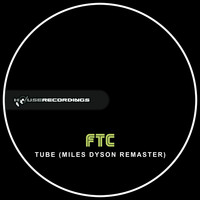 FTC - Tube (Miles Dyson Remaster)