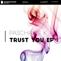 Paschalis K - Trust You EP