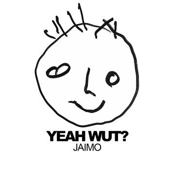Jaimo - Yeah Wut?